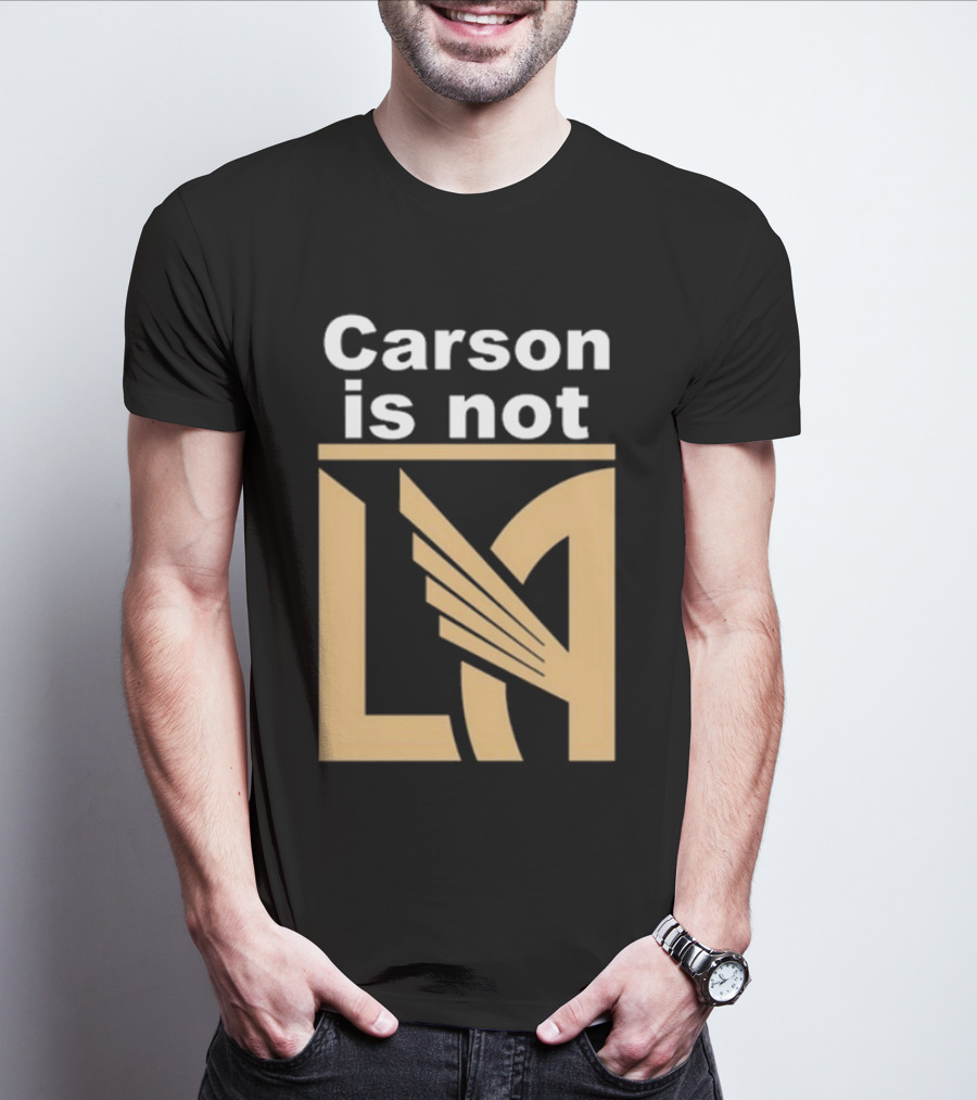Carson Is Not LA LAFC T-Shirt