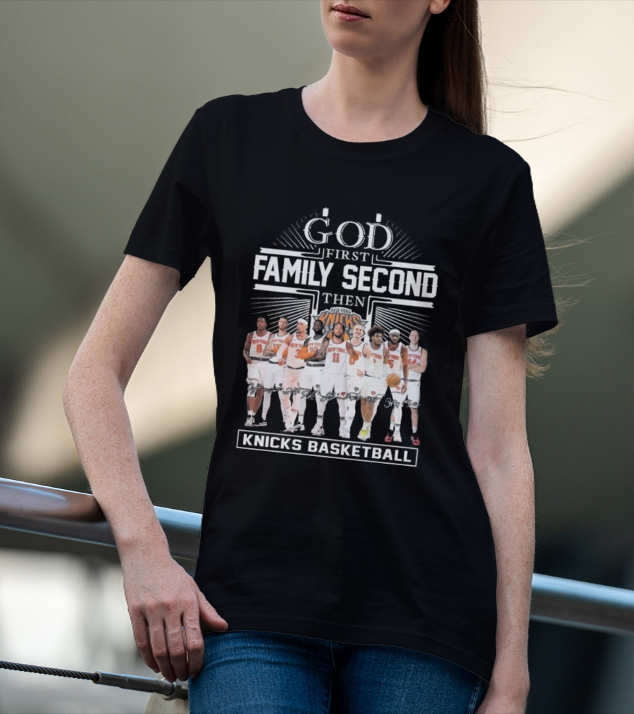 God First Family Second Then New York Knicks Basketball Team Signatures T-Shirt