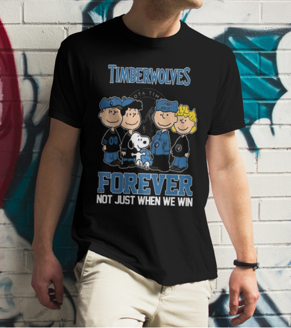 Timberwolves Forever Not Just When We Win Peanuts Style Fan T-Shirt