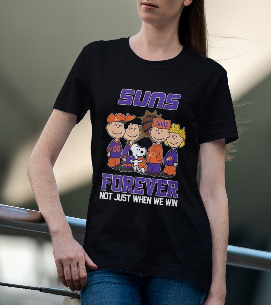 Suns Forever Not Just When We Win Peanuts Characters Basketball Fandom T-Shirt