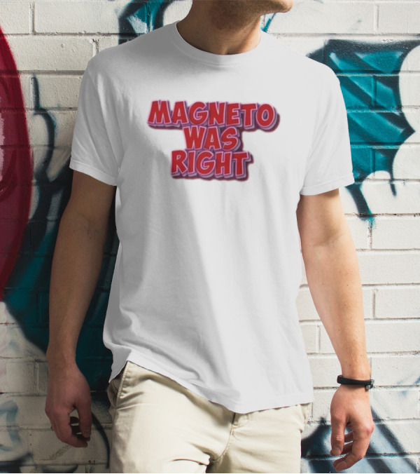 Magneto Was Right Bold Red Text Fandom T-Shirt