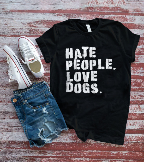 HATE PEOPLE LOVE DOGS Funny Dog Owners T-Shirt