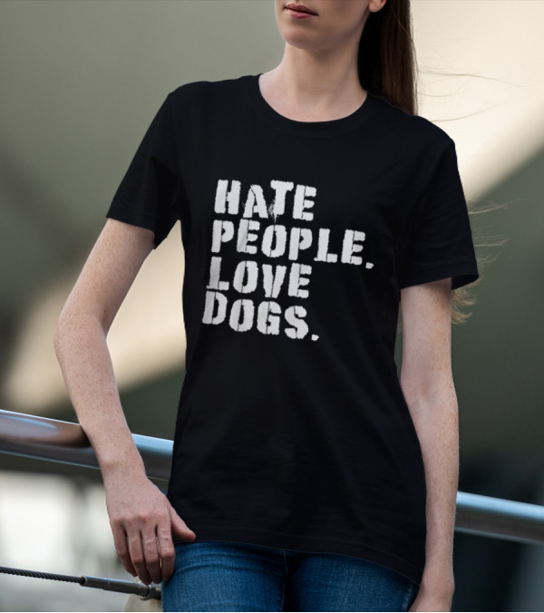 HATE PEOPLE LOVE DOGS Funny Dog Owners T-Shirt