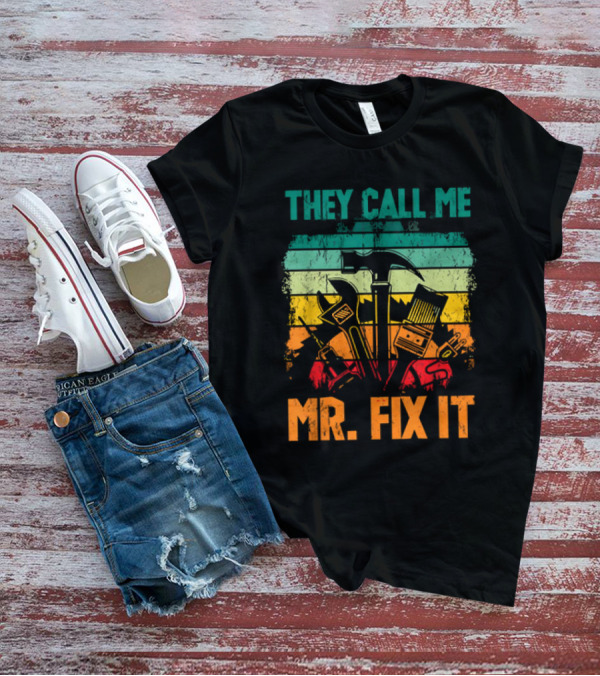 Father's Day Handyman Dad They Call Me Mr Fix It Repairman Tools T-Shirt