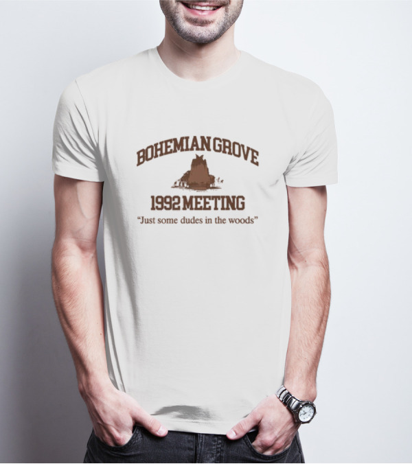 Bohemian Grove 1992 Meeting Just Some Dudes In The Woods T-Shirt
