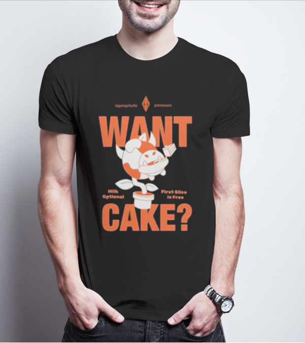 WANT CAKE Milk Optional First Slice Is Free T-Shirt