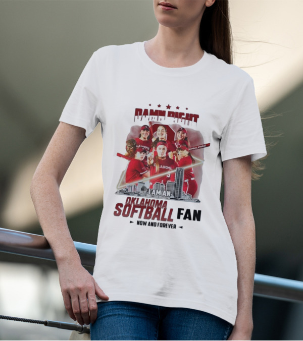 Damn Right I Am An Oklahoma Softball Fan Now And Forever Skyline Team Spirit T-Shirt