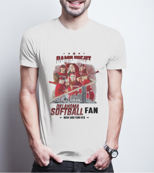 Damn Right I Am An Oklahoma Softball Fan Now And Forever Skyline Team Spirit T-Shirt