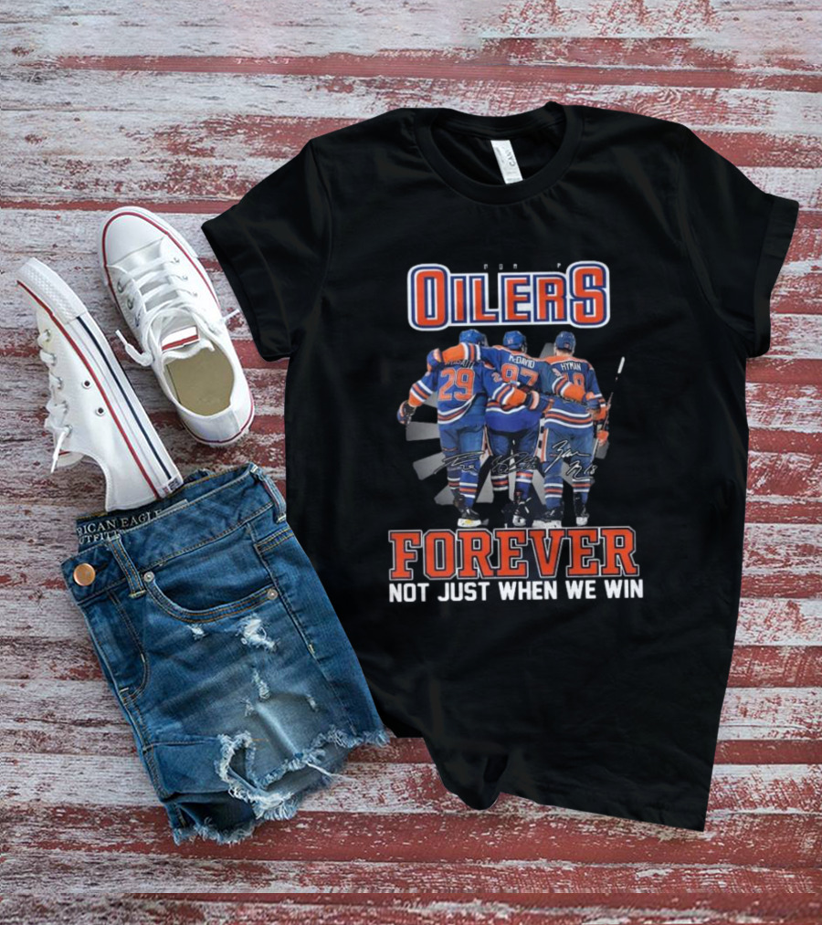 Edmonton Oilers Forever Not Just When We Win Signatures Hockey Men T-Shirt