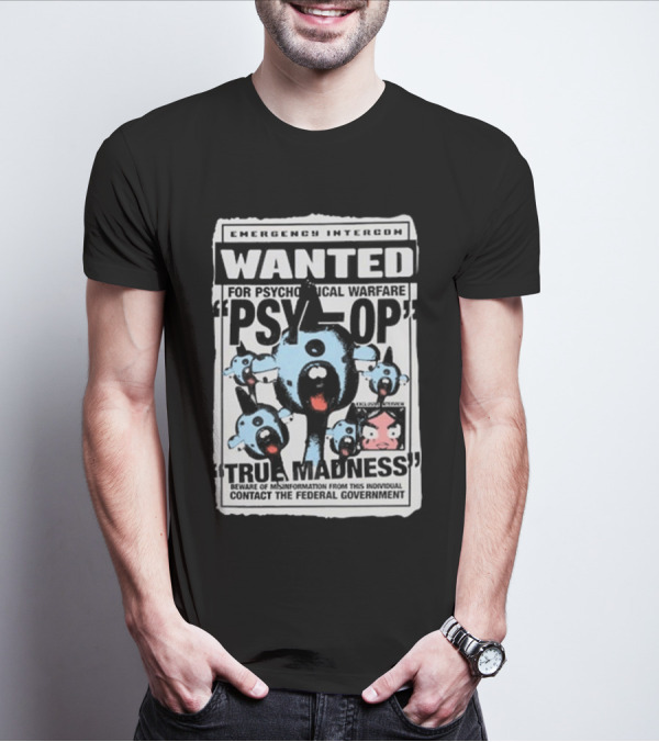 Emergency Intercom Wanted For Psychological Warfare Psyop True Madness T-Shirt