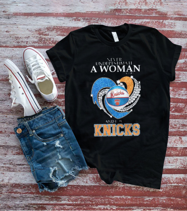 Never Underestimate A Woman Who Understands Basketball And Loves Knicks T-Shirt