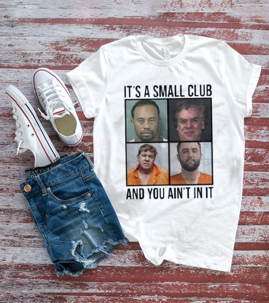 Scottie Scheffler Tiger Woods John Daly Shooter Mcgavin It’s A Small Club And You Ain’t In It T-Shirt