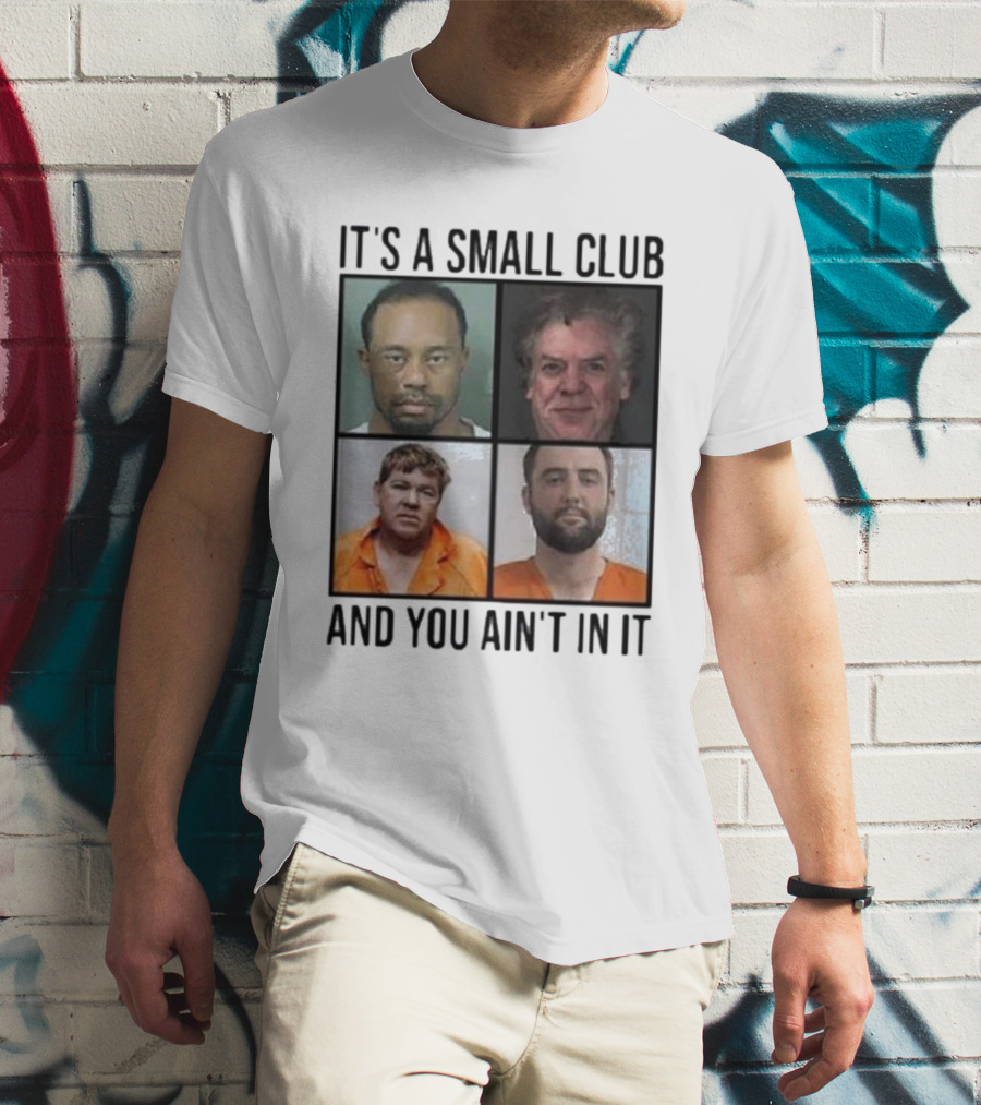 Scottie Scheffler Tiger Woods John Daly Shooter Mcgavin It’s A Small Club And You Ain’t In It T-Shirt