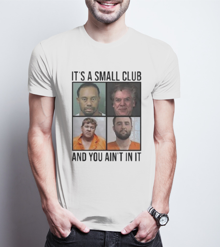 Scottie Scheffler Tiger Woods John Daly Shooter Mcgavin It’s A Small Club And You Ain’t In It T-Shirt