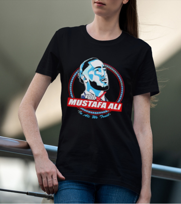Vote For Mustafa Ali In Ali We Trust T-Shirt