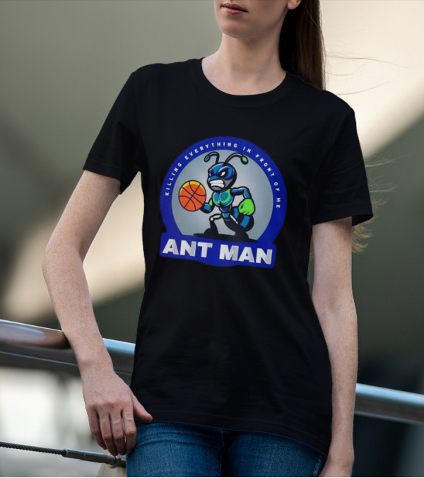 Ant Man Basketball Killing Everything In Front Of Me T-Shirt