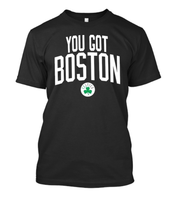You Got Boston Celtics Shamrock T-Shirt