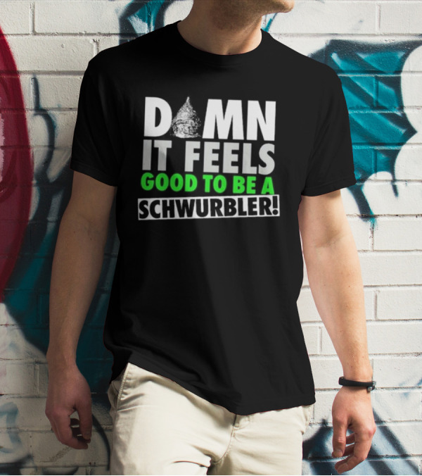 Snicklink Damn It Feels Good To Be A Schwurbler Funny Quote Tinfoil Hat T-Shirt