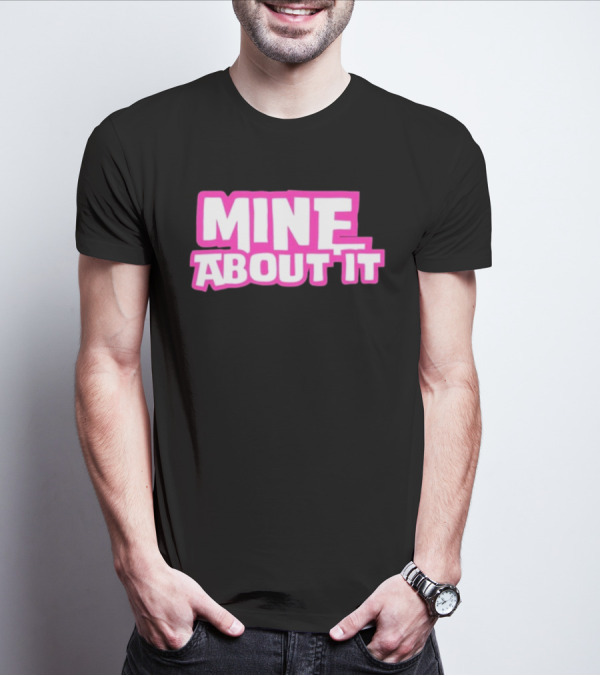 Mine About It Gorilla Pool Kurt Wuckert Jr Alex Moon T-Shirt