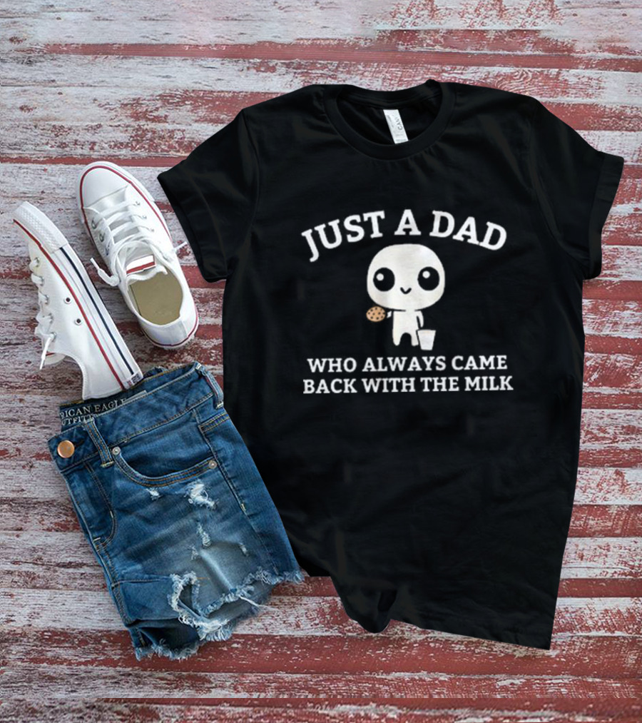 Just A Dad Who Always Came Back With The Milk Cute Character Holding Cookie And Milk T-Shirt