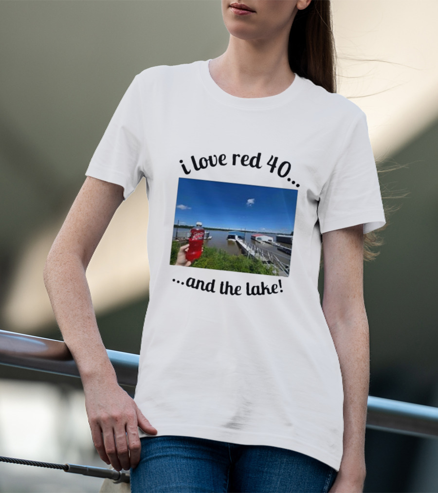 I Love Red 40 And The Lake Summer Vibes By The Waterfront T-Shirt