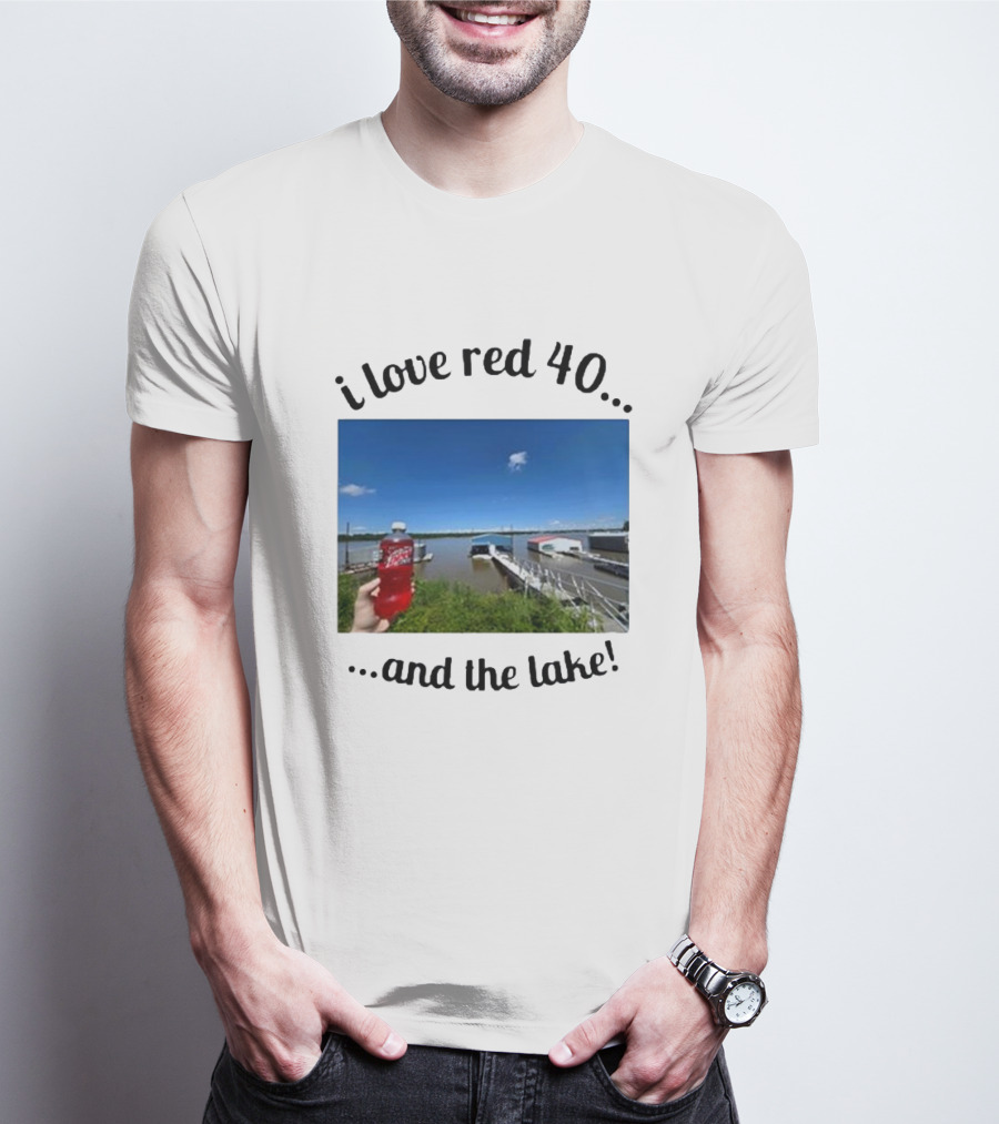 I Love Red 40 And The Lake Summer Vibes By The Waterfront T-Shirt