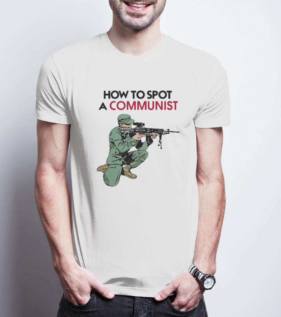 How To Spot A Communist Soldier Matt Maddock T-Shirt