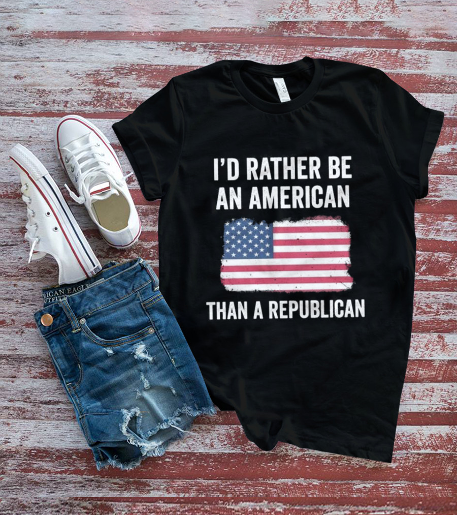 I'd Rather Be An American Than A Republican American Flag T-Shirt