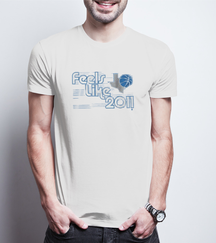 Dallas Mavericks Feels Like 2011 Basketball Texas Shape With Blue Ball T-Shirt