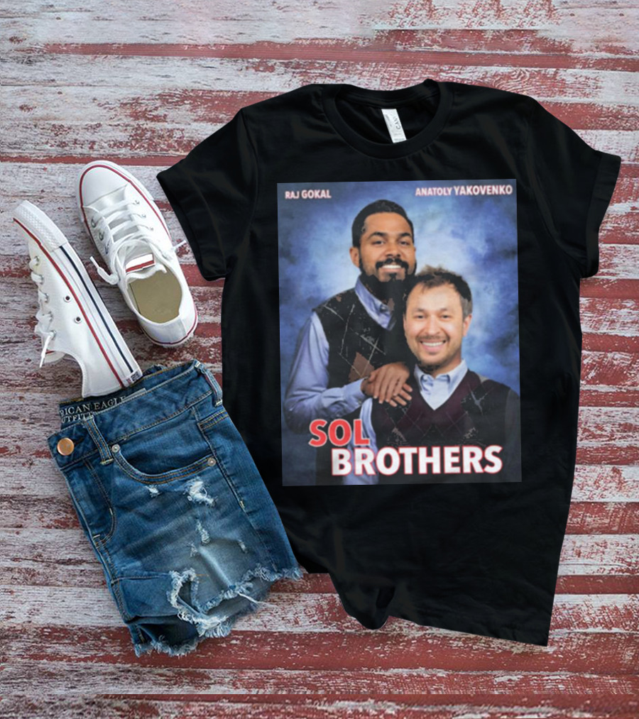 Raj Gokal Anatoly Yakovenko Sol Brothers T-Shirt