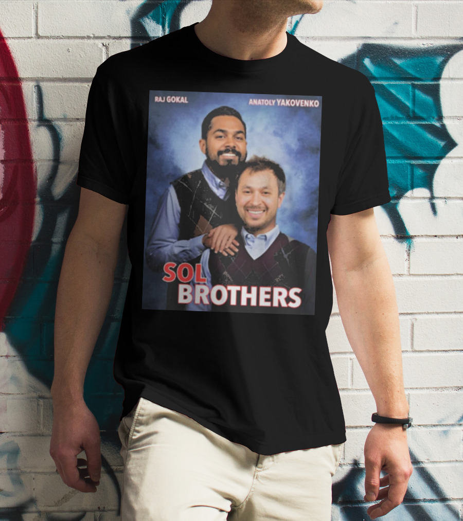 Raj Gokal Anatoly Yakovenko Sol Brothers T-Shirt