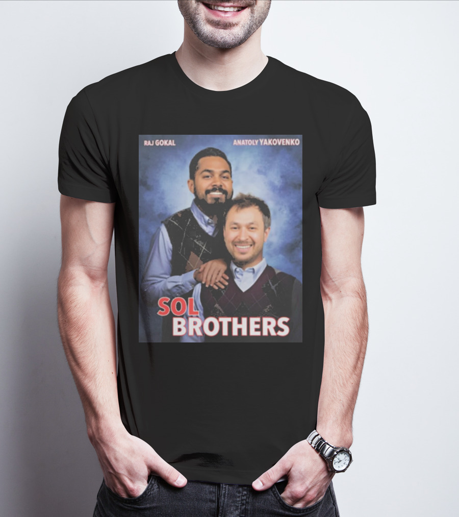 Raj Gokal Anatoly Yakovenko Sol Brothers T-Shirt