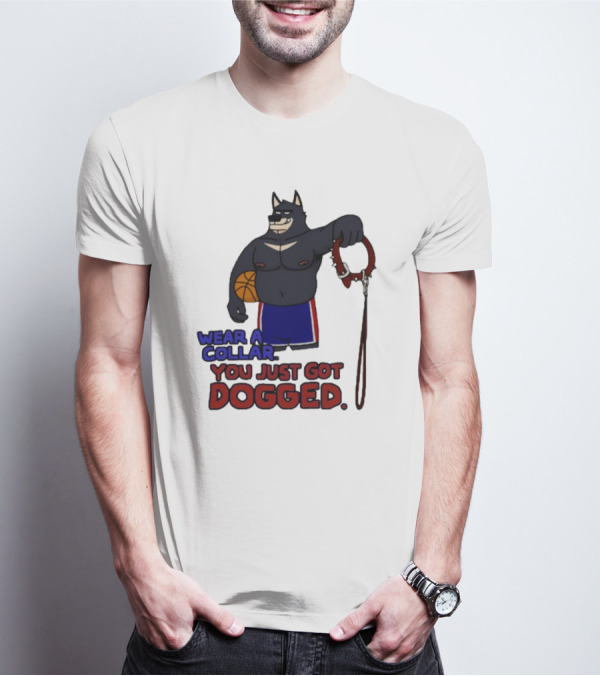 Wear A Collar You Just Got Dogged Basketball Wolf With Leash T-Shirt