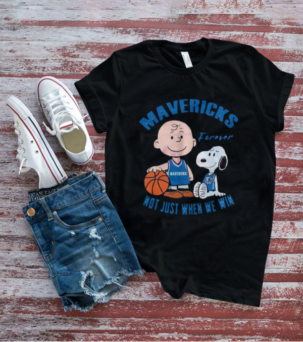 Mavericks Forever Snoopy And Charlie Brown Not Just When We Win T-Shirt