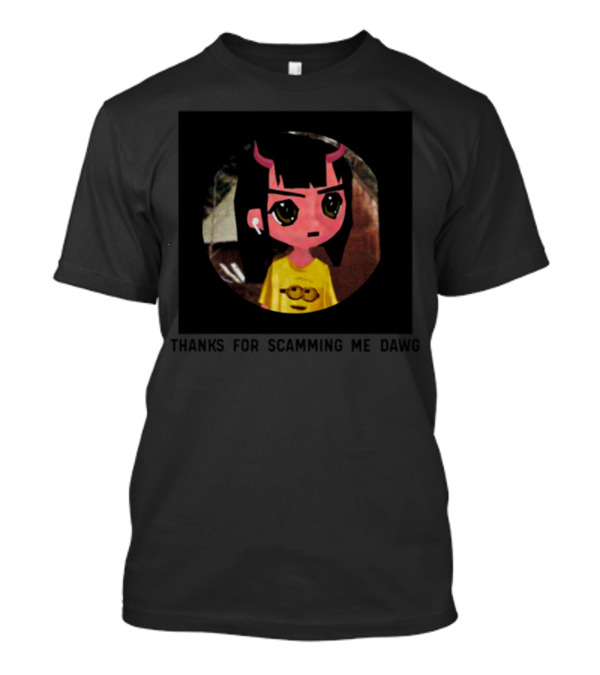 Thanks For Scamming Me Dawg Anime Character With Earbuds And Cartoon T-Shirt