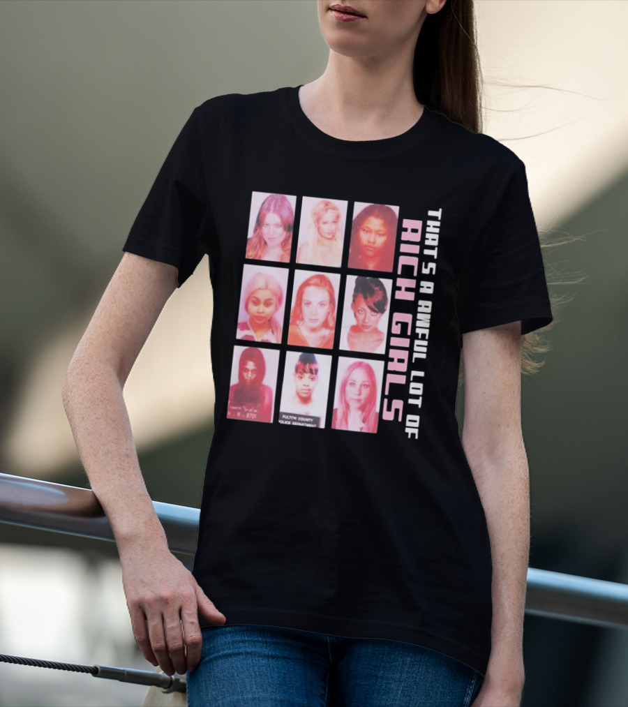 That's A Awful Lot Of Rich Girls Mugshots Fulton County Police Department T-Shirt