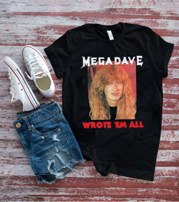 Mega Dave Wrote 'Em All Megadeth T-Shirt