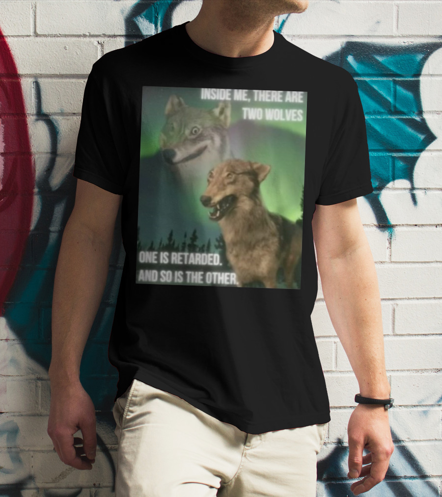 Bilbo Baggins Two Wolves Inside Me There Are Two Wolves One Is Retarded And So Is The Other T-Shirt