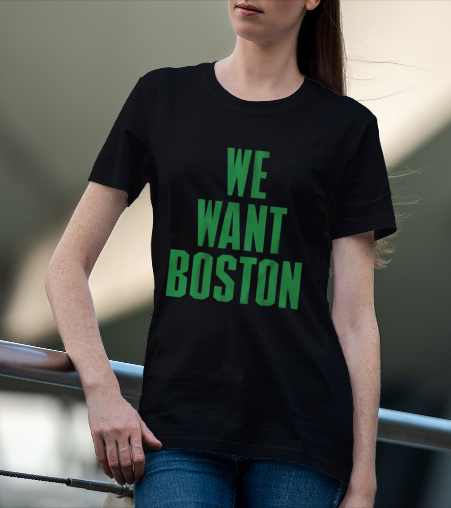 Boston Celtics We Want Boston T-Shirt