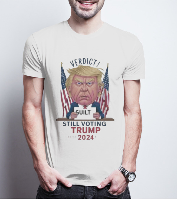 Verdict Guilty Still Voting Trump 2024 Flags T-Shirt