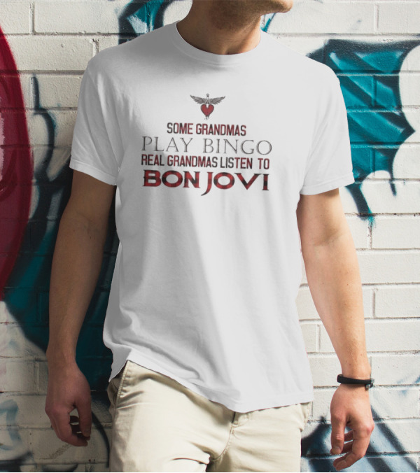Some Grandmas Play Bingo Real Grandmas Listen To Bon Jovi Heart T-Shirt