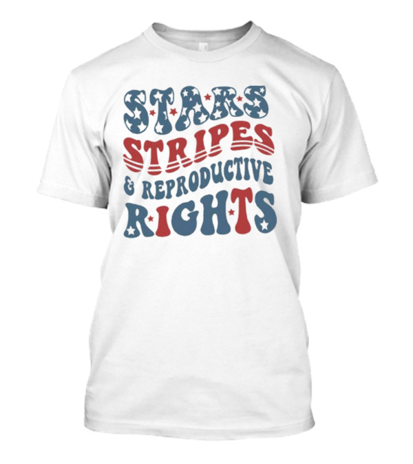 Stars Stripes Reproductive Rights American Freedom Message T-Shirt