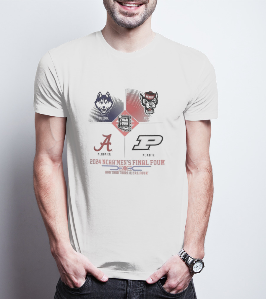 Uconn Alabama NC State Purdue 2024 NCAA Men’s Final Four And Then There Were Four T-Shirt