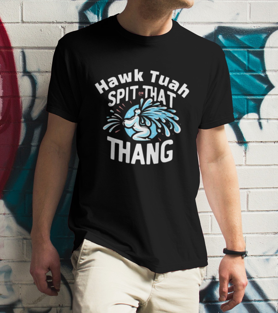 Hawk Tuah Spit On That Thang Cody Shiflett Water Jet Burst T-Shirt