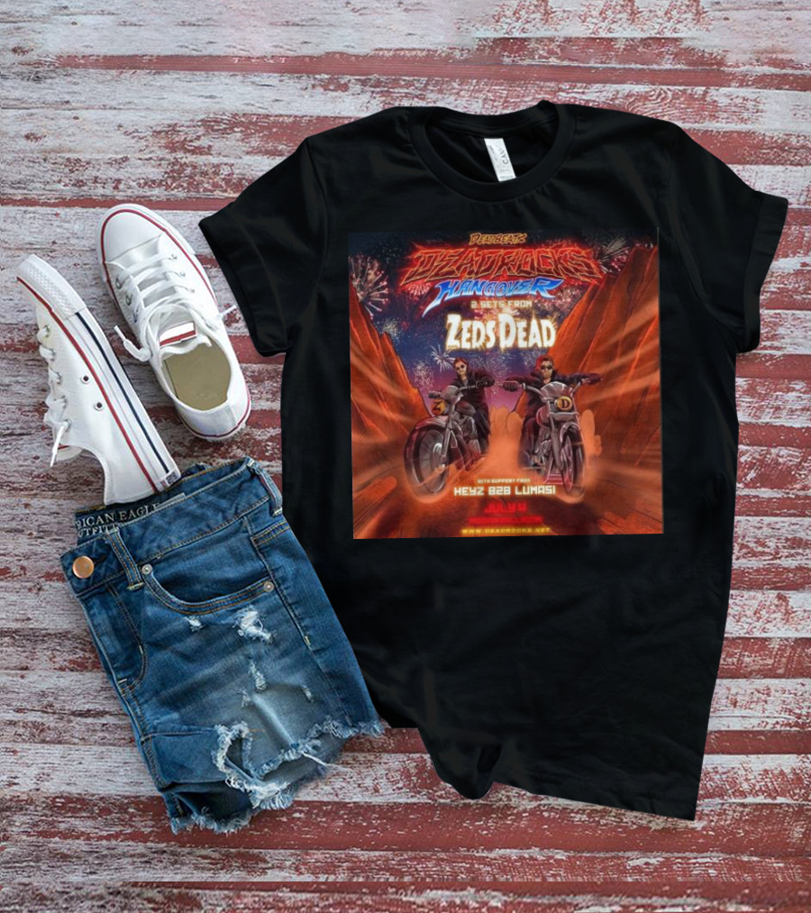 Deadrocks Hangover 2 Sets From Zeds Dead Fireworks Motorcycle Adventure July 4 2024 With Heyz B2B Lumas T-Shirt