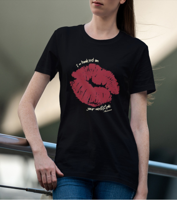 I’m Hooked On Your Medicine Momma Lipstick Kiss T-Shirt