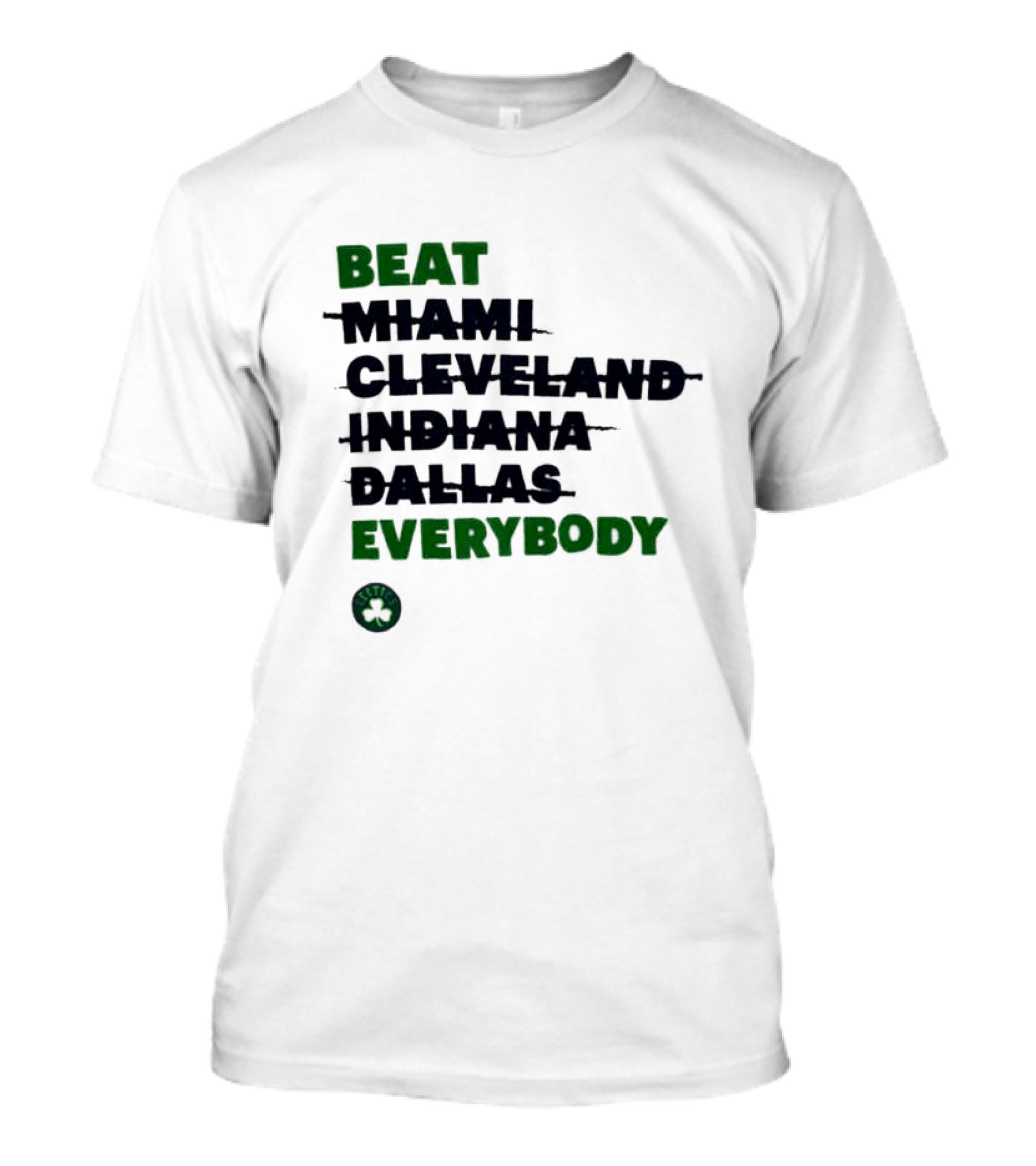 Celtics Beat Miami Cleveland Indiana Dallas Everybody NBA Fan Rivalry T-Shirt