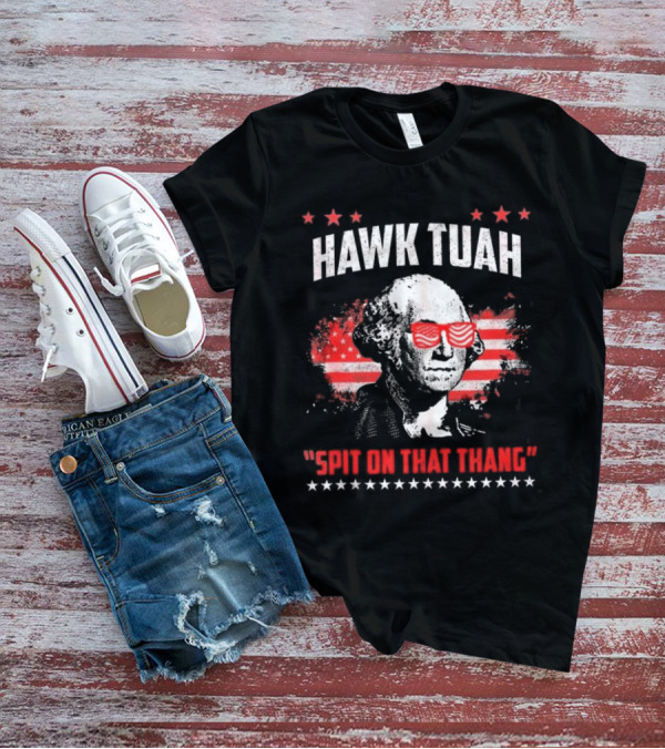 Hawk Tuah George Washington Spit On That Thang T-Shirt