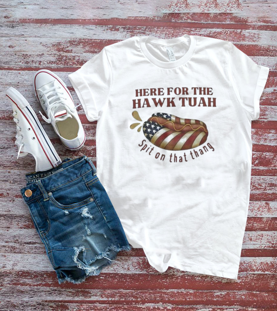 Here For The Hawk Tuah Hot Dog Spit On That Thang American Flag T-Shirt