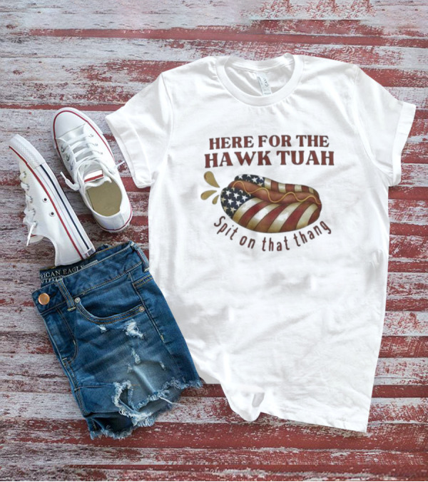 Here For The Hawk Tuah Hot Dog Spit On That Thang American Flag T-Shirt